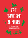 Eat, Drink and Be Merry (eBook): Top Tips for a Truly Wonderful Christmas